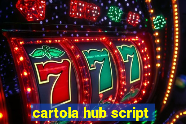 cartola hub script